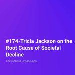 Tricia Jackson on the Root Cause of Societal Decline