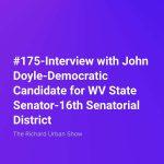 Interview with John Doyle-Democratic Candidate for WV State Senator-16th Senatorial District